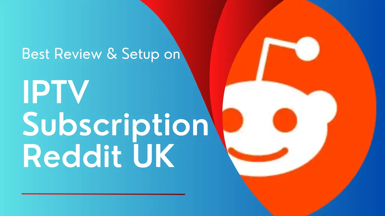IPTV Subscription Reddit UK