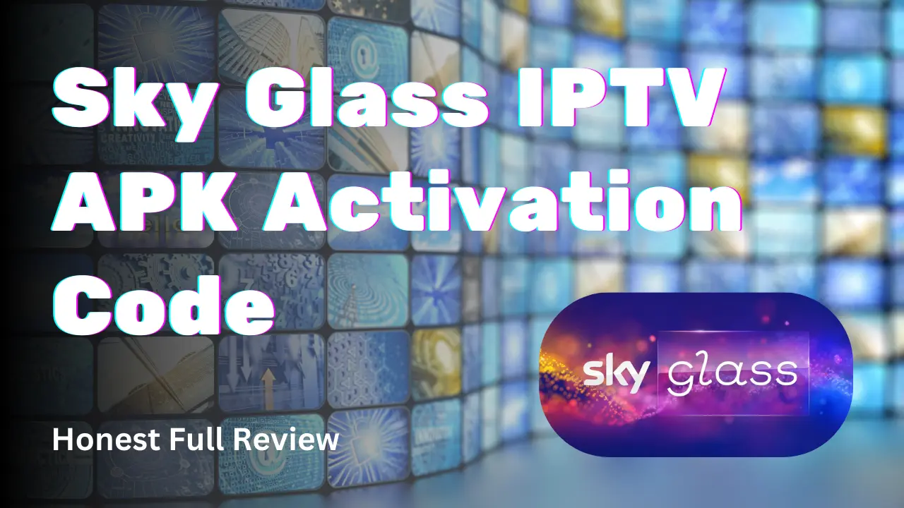 sky glass iptv apk activation code