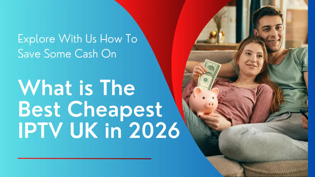 Cheapest IPTV UK